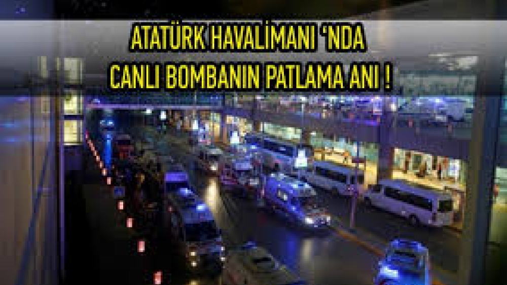 Atatürk Havalimanında gerçekleşen korkunç patlama anı