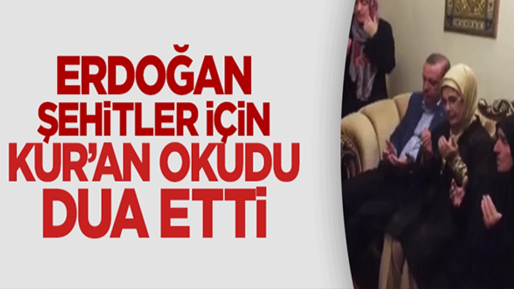 Erdoğan şehit evinde Kur'an okuyup dua etti