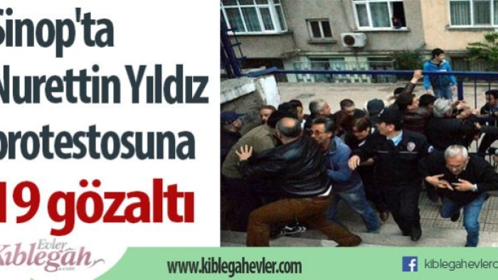 Sinop'ta Nurettin Yıldız protestosuna 19 gözaltı