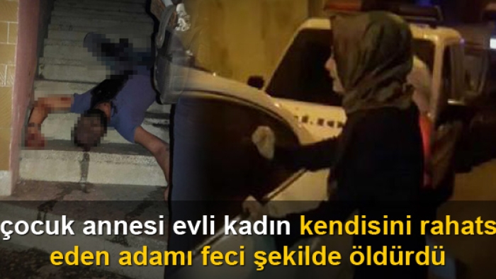 4 çocuk annesi kendisini sürekli olarak rahatsız eden adamı feci şekilde öldürdü