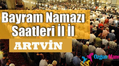 Artvin Ramazan Bayramı namazı ne zaman ve saat kaçta kılınacak?
