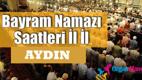 AYDIN Ramazan Bayramı Namazı Saat Kaçta Kılınmaya Başlayacak?