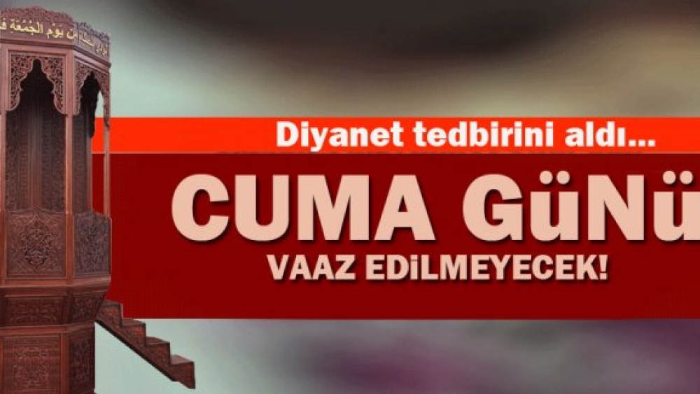 Cuma günü vaaz edilmeyecek