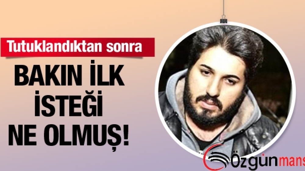 Reza Zarrab’ın İlk İsteği Kefalet Oldu