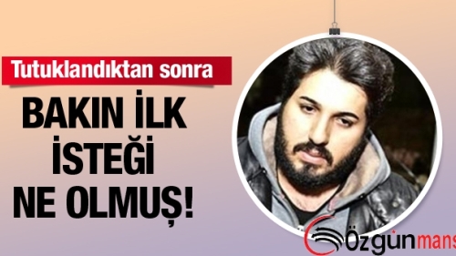 Reza Zarrab’ın İlk İsteği Kefalet Oldu