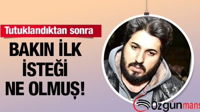 Reza Zarrab’ın İlk İsteği Kefalet Oldu