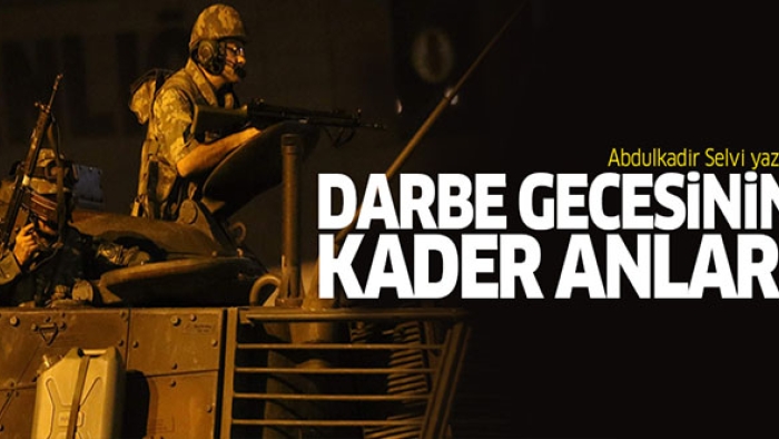 Darbe gecesinin kader anları