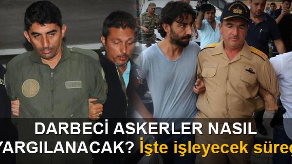 Darbeci Askerler Nasıl Yargılanacak?