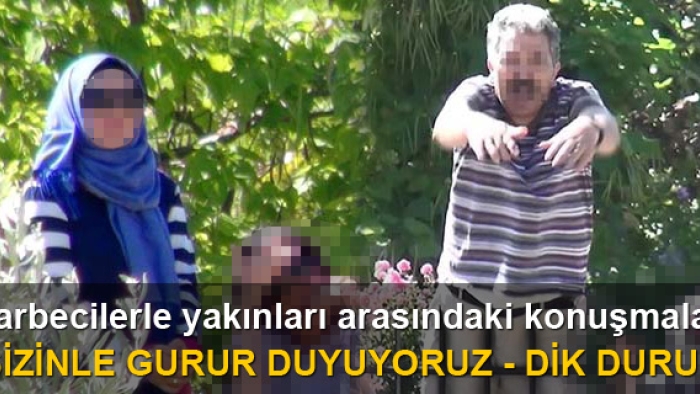 Darbecilerle yakınları arasındaki konuşmalar: Sizinle gurur duyuyoruz - Dik durun