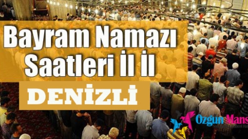 Denizli Ramazan Bayramı Namazı Saat Kaçta Kılınmaya Başlayacak?