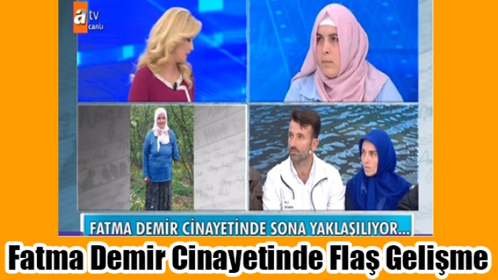 Fatma Demir cinayetinde kimler için tutuklama kararı çıkartıldı