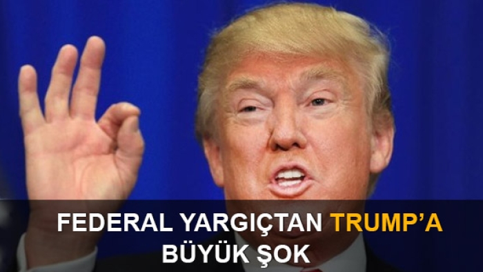 Federal yargıçtan Trump'a büyük şok