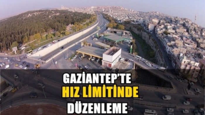 GAZİANTEP’TE HIZ LİMİTİNDE DÜZENLEME