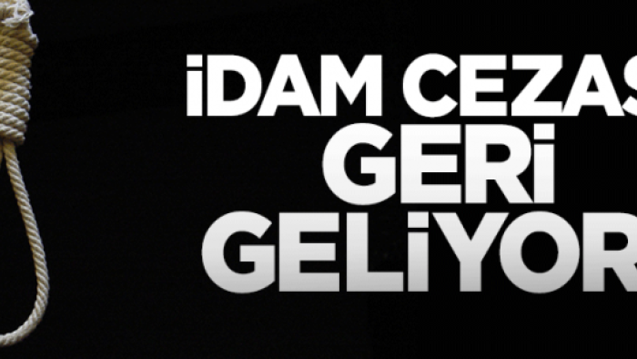 İdam Geri Geliyor