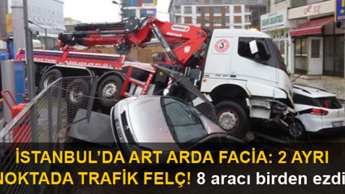 İstanbul'da freni patladı 8 aracı birden ezdi