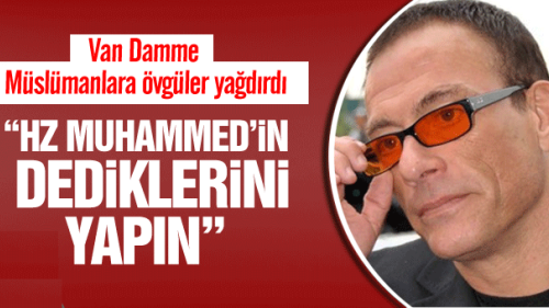 Jean Claude Van Damme'dan Müslümanlara övgü dolu sözler