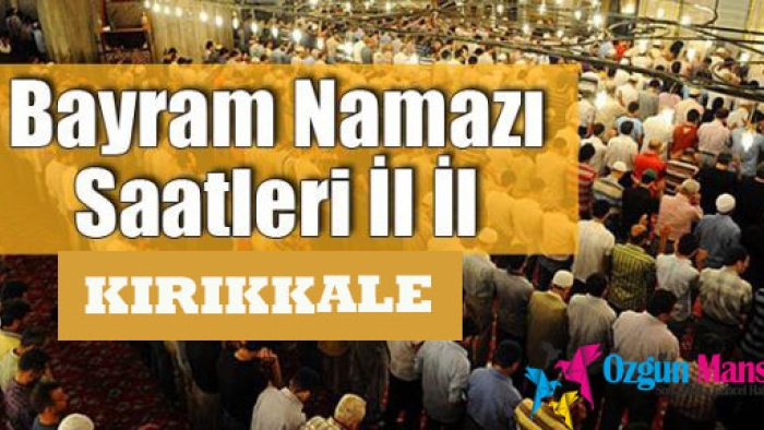 Kırıkkale'de Ramazan Bayramı Namazı Saat Kaçta Kılınacak?