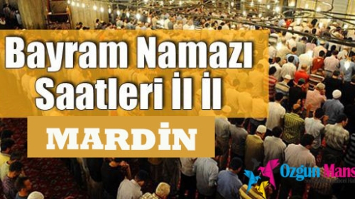 Mardin'de Ramazan Bayramı Namazı Saat Kaçta Kılınacak?