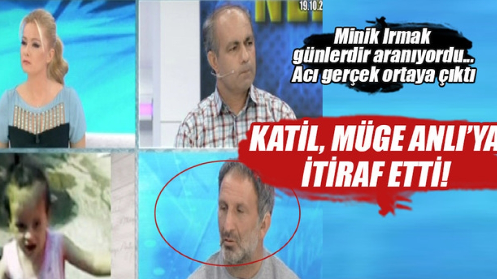 Minik Irmak cinayete kurban gitmiş... Katili Müge Anlı'ya itiraf etti