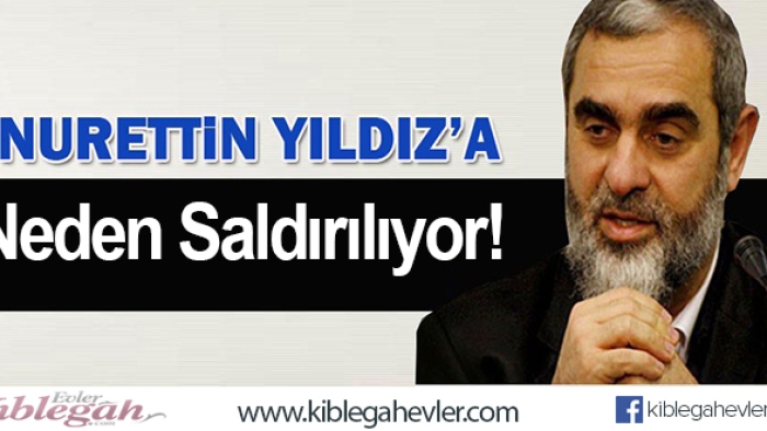 Nureddin Yıldız'a Neden Saldırıyorlar