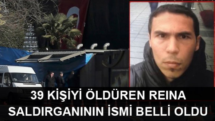 Reina saldırganının kimliği belli oldu