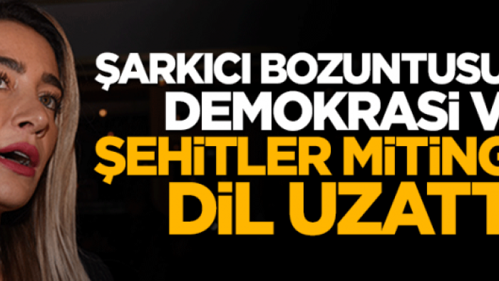 Sıla adlı şarkıcıdan Demokrasi ve Şehitler Mitingi'ne küstah benzetme