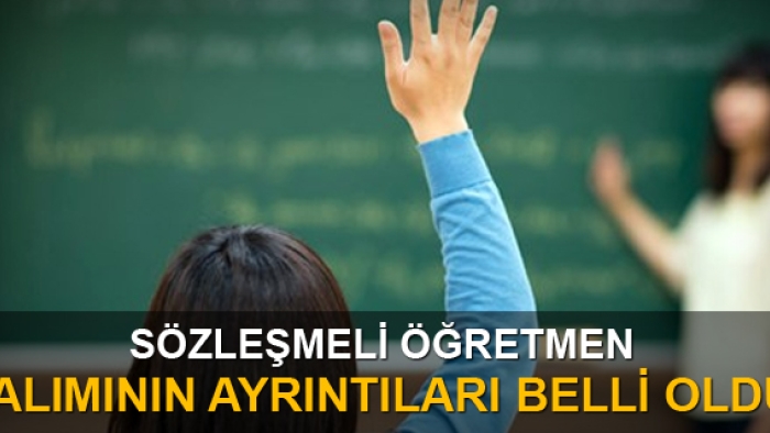 Sözleşmeli öğretmen alımının ayrıntıları belli oldu