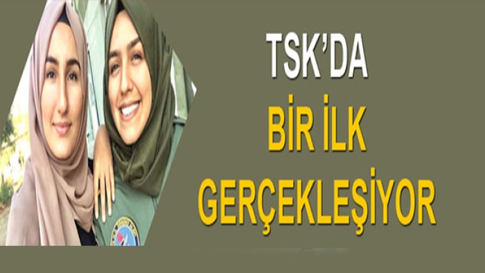 TSK'da bir ilk gerçekleşiyor!