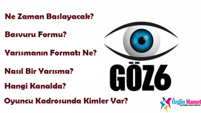 TV8 Göz 6 Yarışması Ne Zaman Başlayacak? Başvuru Formu? Oyuncu Kadrosunda Kimler Var? Yarışmanın Formatı Ne? Nasıl Bir Yarışma?