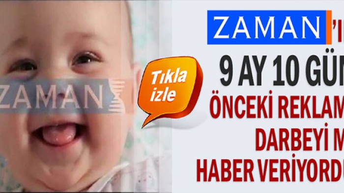 Zaman’ın 9 ay 10 gün önceki reklamı darbeyi haber verdi